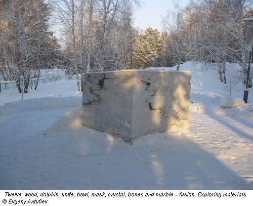 Twelve, wood, dolphin, knife, bowl, mask, crystal, bones and marble – fusion. Exploring materials. © Evgeny Antufiev