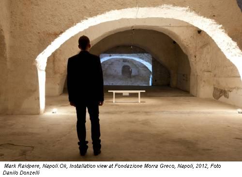  Mark Raidpere, Napoli.Ok, Installation view at Fondazione Morra Greco, Napoli, 2012, Foto Danilo Donzelli