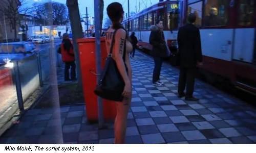 Milo Moir&eacute;, The script system, 2013