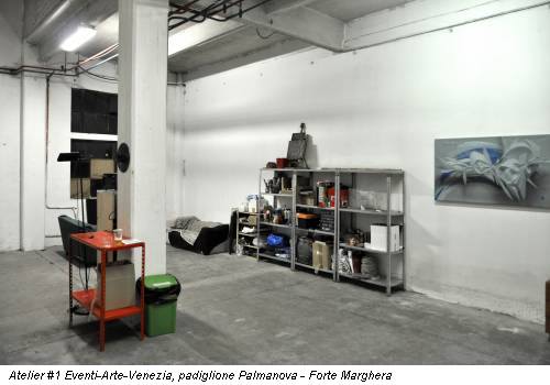 Atelier #1 Eventi-Arte-Venezia, padiglione Palmanova - Forte Marghera