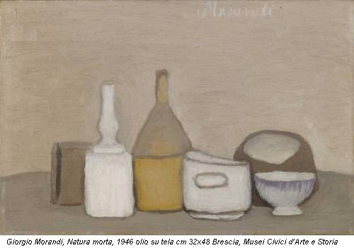 Giorgio Morandi, Natura morta, 1946 olio su tela cm 32x48 Brescia, Musei Civici d’Arte e Storia