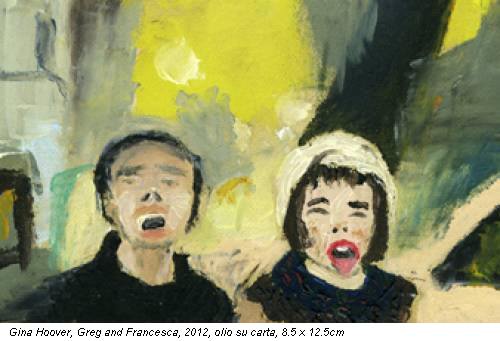 Gina Hoover, Greg and Francesca, 2012, olio su carta, 8.5 x 12.5cm