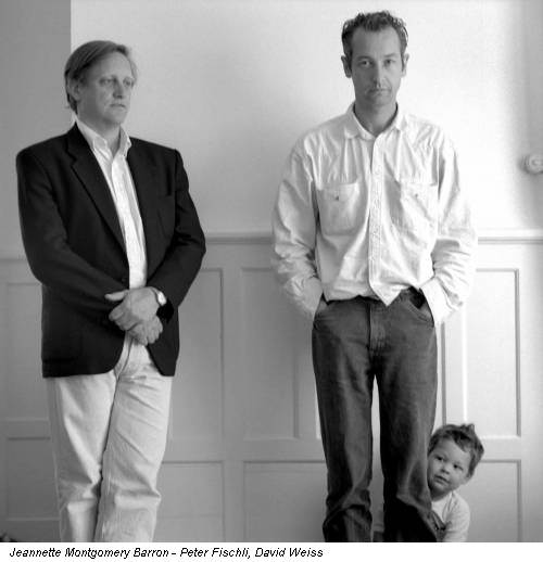 Jeannette Montgomery Barron - Peter Fischli, David Weiss