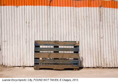 Luanda Encyclopedic City, FOUND NOT TAKEN, E.Chagas, 2013