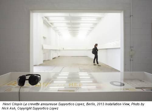 Henri Chopin La crevette amoureuse Supportico Lopez, Berlin, 2013 Installation View, Photo by Nick Ash, Copyright Supportico Lopez
