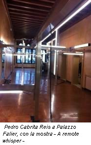 Pedro Cabrita Reis a Palazzo Falier, con la mostra - A remote whisper -
