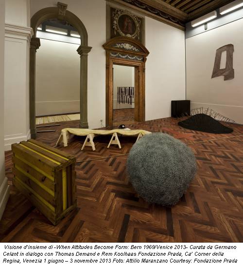Visione d’insieme di -When Attitudes Become Form: Bern 1969/Venice 2013- Curata da Germano Celant in dialogo con Thomas Demand e Rem Koolhaas Fondazione Prada, Ca’ Corner della Regina, Venezia 1 giugno – 3 novembre 2013 Foto: Attilio Maranzano Courtesy: Fondazione Prada