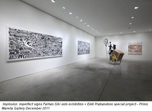 Implosion: imperfect signs Farhan Siki solo exhibition + Eddi Prabandono special project - Primo Marella Gallery December 2011