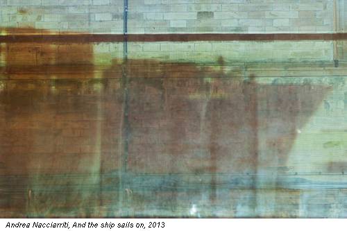 Andrea Nacciarriti, And the ship sails on, 2013