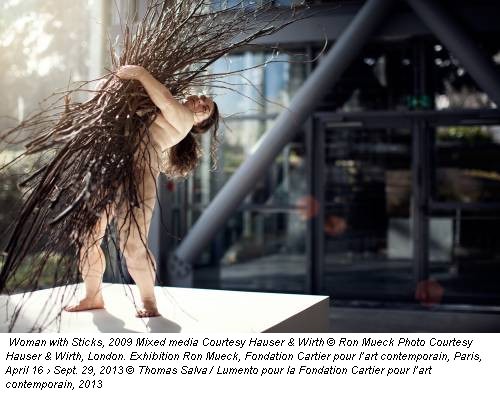Woman with Sticks, 2009 Mixed media Courtesy Hauser & Wirth &copy; Ron Mueck Photo Courtesy Hauser & Wirth, London. Exhibition Ron Mueck, Fondation Cartier pour l’art contemporain, Paris, April 16 › Sept. 29, 2013 &copy; Thomas Salva / Lumento pour la Fondation Cartier pour l’art contemporain, 2013