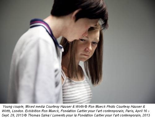 Young couple, Mixed media Courtesy Hauser & Wirth &copy; Ron Mueck Photo Courtesy Hauser & Wirth, London. Exhibition Ron Mueck, Fondation Cartier pour l’art contemporain, Paris, April 16 › Sept. 29, 2013 &copy; Thomas Salva / Lumento pour la Fondation Cartier pour l’art contemporain, 2013