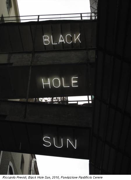 Riccardo Previdi, Black Hole Sun, 2010, Fondazione Pastificio Cerere