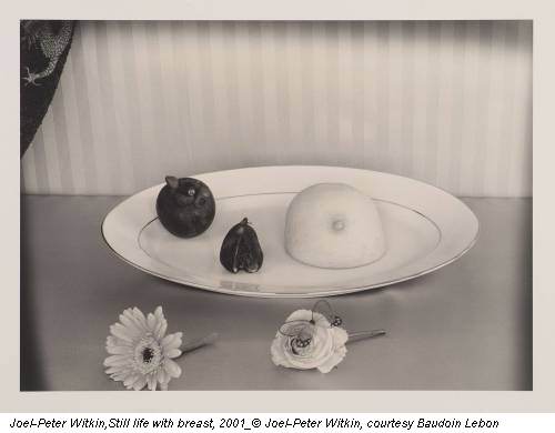 Joel-Peter Witkin,Still life with breast, 2001_© Joel-Peter Witkin, courtesy Baudoin Lebon
