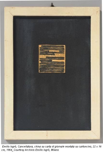 Emilio Isgrò, Cancellatura, china su carta di giornale montata su cartoncino, 22 x 16 cm, 1964_Courtesy Archivio Emilio Isgrò, Milano
