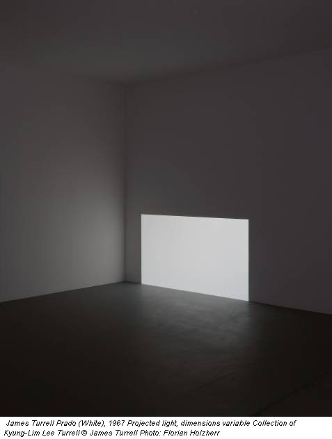 James Turrell Prado (White), 1967 Projected light, dimensions variable Collection of Kyung-Lim Lee Turrell © James Turrell Photo: Florian Holzherr
