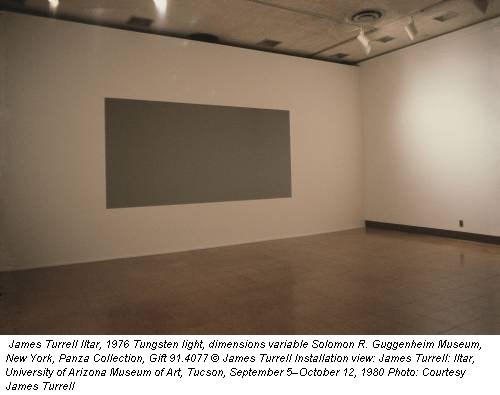 James Turrell Iltar, 1976 Tungsten light, dimensions variable Solomon R. Guggenheim Museum, New York, Panza Collection, Gift 91.4077 © James Turrell Installation view: James Turrell: Iltar, University of Arizona Museum of Art, Tucson, September 5–October 12, 1980 Photo: Courtesy James Turrell