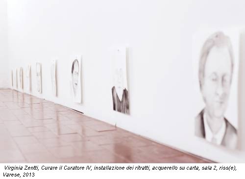 Virginia Zentti, Curare il Curatore IV, installazione dei ritratti, acquerello su carta, sala 2, riss(e), Varese, 2013