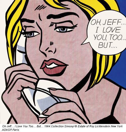 Oh Jeff… I Love You Too… But… 1964.Collection Simonyi © Estate of Roy Lichtenstein New York .ADAGP.Paris