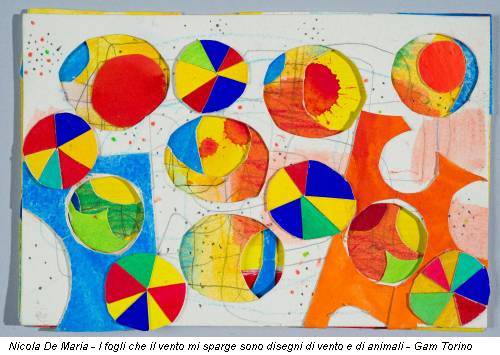 Nicola De Maria - I fogli che il vento mi sparge sono disegni di vento e di animali - Gam Torino