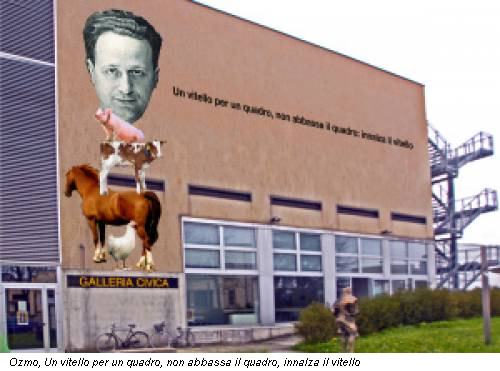 Ozmo, Un vitello per un quadro, non abbassa il quadro, innalza il vitello