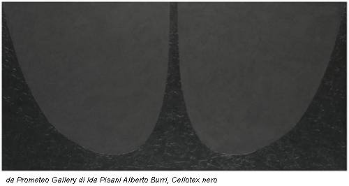 da Prometeo Gallery di Ida Pisani Alberto Burri, Cellotex nero