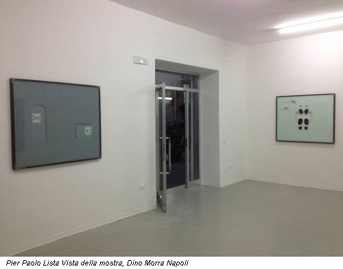 Pier Paolo Lista Vista della mostra, Dino Morra Napoli