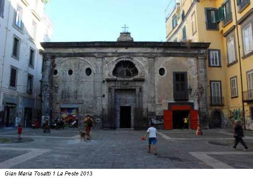 Gian Maria Tosatti 1 La Peste 2013