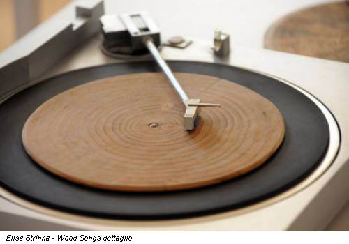 Elisa Strinna - Wood Songs dettaglio