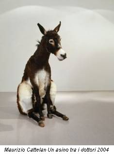 Maurizio Cattelan Un asino tra i dottori 2004