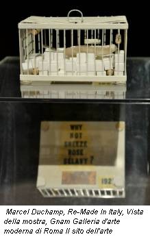 Marcel Duchamp, Re-Made In Italy, Vista della mostra, Gnam Galleria d'arte moderna di Roma Il sito dell'arte