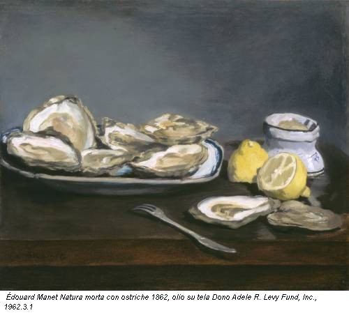 Édouard Manet Natura morta con ostriche 1862, olio su tela Dono Adele R. Levy Fund, Inc., 1962.3.1