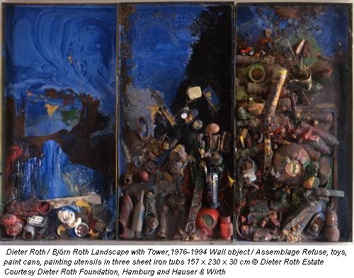 Dieter Roth / Björn Roth Landscape with Tower,1976-1994 Wall object / Assemblage Refuse, toys, paint cans, painting utensils in three sheet iron tubs 157 x 230 x 30 cm © Dieter Roth Estate Courtesy Dieter Roth Foundation, Hamburg and Hauser & Wirth