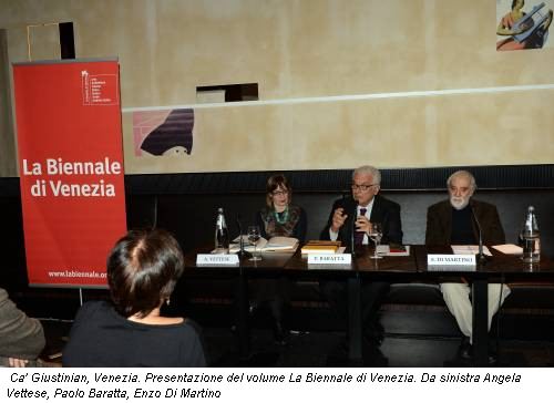 Ca' Giustinian, Venezia. Presentazione del volume La Biennale di Venezia. Da sinistra Angela Vettese, Paolo Baratta, Enzo Di Martino