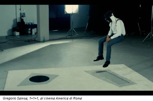 Gregorio Samsa, 1+1=1, al cinema America di Roma