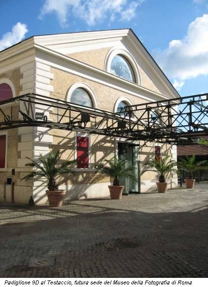 Padiglione 9D al Testaccio, futura sede del Museo della Fotografia di Roma