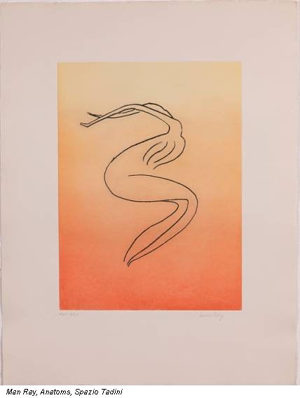 Man Ray, Anatoms, Spazio Tadini