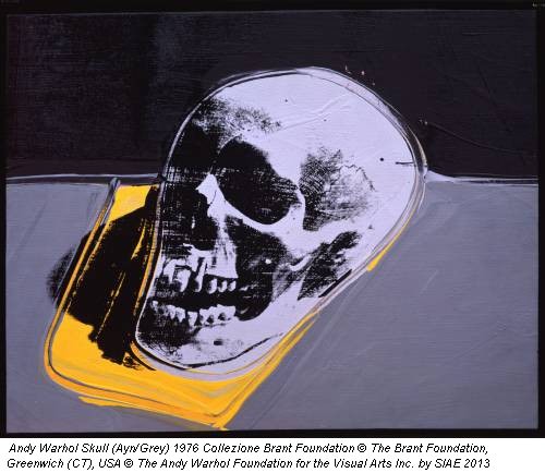 Andy Warhol Skull (Ayn/Grey) 1976 Collezione Brant Foundation © The Brant Foundation, Greenwich (CT), USA © The Andy Warhol Foundation for the Visual Arts Inc. by SIAE 2013