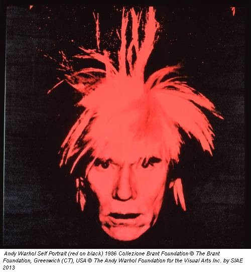 Andy Warhol Self Portrait (red on black) 1986 Collezione Brant Foundation © The Brant Foundation, Greenwich (CT), USA © The Andy Warhol Foundation for the Visual Arts Inc. by SIAE 2013