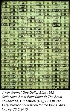 Andy Warhol One Dollar Bills 1962 Collezione Brant Foundation © The Brant Foundation, Greenwich (CT), USA © The Andy Warhol Foundation for the Visual Arts Inc. by SIAE 2013