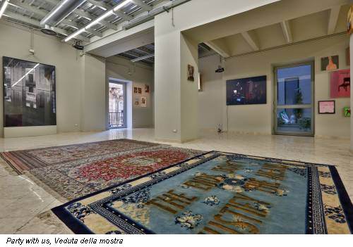 Party with us, Veduta della mostra