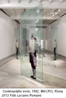 Contemplator enim, 1992, MACRO, Roma 2013 Foto Luciano Romano