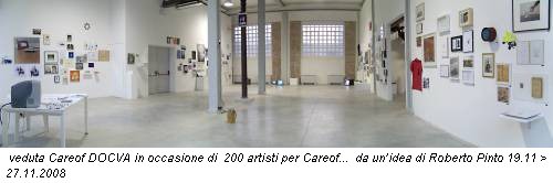 veduta Careof DOCVA in occasione di 200 artisti per Careof... da un’idea di Roberto Pinto 19.11 > 27.11.2008
