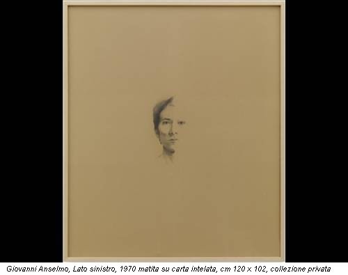 Giovanni Anselmo, Lato sinistro, 1970 matita su carta intelata, cm 120 x 102, collezione privata