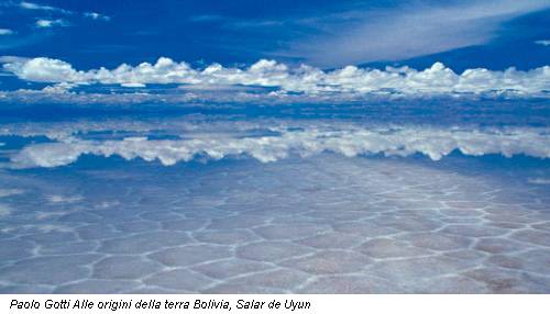 Paolo Gotti Alle origini della terra Bolivia, Salar de Uyun