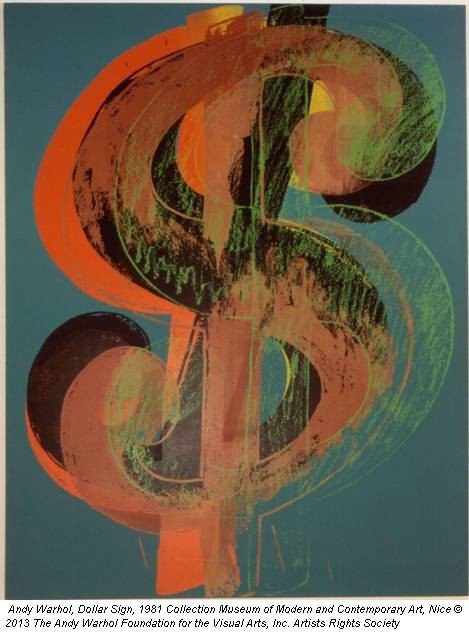 Andy Warhol, Dollar Sign, 1981 Collection Museum of Modern and Contemporary Art, Nice © 2013 The Andy Warhol Foundation for the Visual Arts, Inc. Artists Rights Society