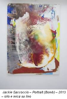 Jackie Saccoccio – Portrait (Bomb) – 2013 – olio e mica su lino