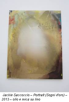 Jackie Saccoccio – Portrait (Sogni d'oro) – 2013 – olio e mica su lino