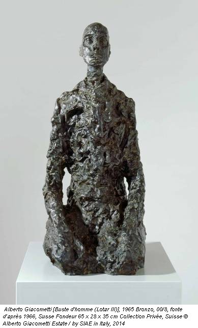 Alberto Giacometti [Buste d'homme (Lotar III)], 1965 Bronzo, 00/8, fonte d’après 1966, Susse Fondeur 65 x 28 x 35 cm Collection Privée, Suisse © Alberto Giacometti Estate / by SIAE in Italy, 2014