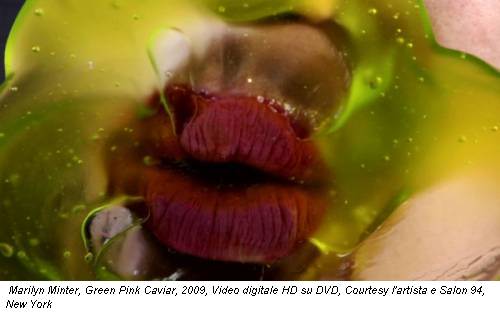 Marilyn Minter, Green Pink Caviar, 2009, Video digitale HD su DVD, Courtesy l'artista e Salon 94, New York