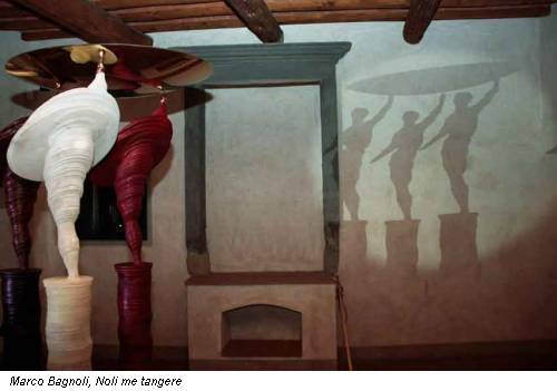 Marco Bagnoli, Noli me tangere